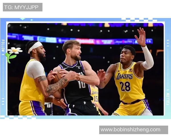 湖人对决国王精彩纷呈双方球星争辉谁能笑到最后
